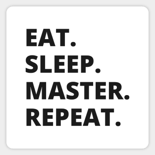 Eat Sleep Master Repeat Magnet